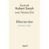 Dieu ou rien: Entretien sur la foi