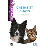 Chiens et chats. Niveau A1. Lecture d&eacute;couverte. Per le scuole medie. Con File audio per il download: Audio t&eacute;l&eacute;chargeable