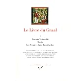 Le Livre du Graal, tome 1 : Joseph d'Arimathie - Merlin - Les Premiers Faits du roi Arthur