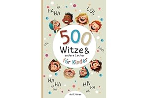 Witzebuch für Kinder ab 8: 500 Witze, Scherzfragen und Zungenbrecher, Ideales Geschenk für Junge und Mädchen