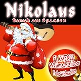  Nikolaus Besuch aus Spanien. Flamenco Weihnachtslieder. Frohe Weihnachten