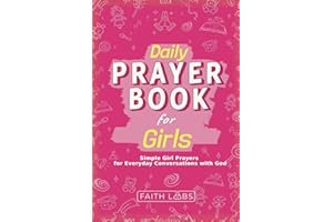 Daily Prayer Book for Girls: Simple Girls Prayers for Everyday Conversations with God: 1 (Daily Prayer Books for Kids)