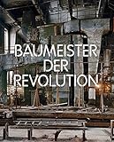Baumeister der Revolution: Sowjetische Kunst und Architektur 1915-1935 by