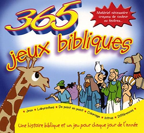 365 Jeux Bibliques. Une Histoire Biblique et un Jeu pour Chaque Jour de l'Année