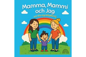Mamma, mammi och jag: min lilla regnbågsfamilj