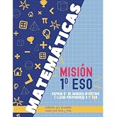 MATEM&Aacute;TICAS. MISI&Oacute;N 1&ordm; ESO: 77 misiones matem&aacute;ticas para repasar 6.&ordm; de Primaria, superar retos reales y llegar preparado a 1