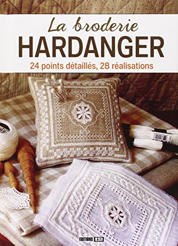 La  broderie Hardanger : 24 points détaillés, 28 réalisations