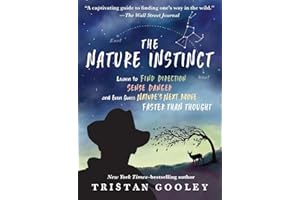 The Nature Instinct: Learn to Find Direction, Sense Danger, and Even Guess Nature’s Next Move―Faster Than Thought