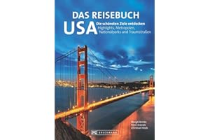 Das Reisebuch USA. Die schönsten Ziele entdecken – Highlights, Metropolen, Nationalparks und Traumstraßen. Traumrouten, zahlreiche Ausflugstipps und nützliche Adressen. Für die ideale Urlaubsplanung.