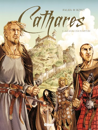 Cathares tome 1 : Le Sang des martyrs francais Cathares tome 1 : Le Sang des martyrs francais