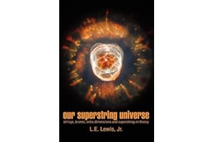 Our Superstring Universe: Strings, Branes, Extra Dimensions and Superstring-M Theory
