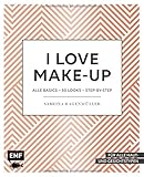 I love Make up: Alle Basics - 50 Looks - Step by Step