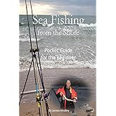 Sea Fishing from the Shore - Pocket Guide for the Beginner