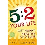 5:2 Your Life: Get Happy, Healthy and Slim