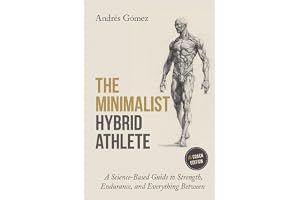 The Minimalist Hybrid Athlete: A Science-Based Guide to Strength, Endurance, and Everything Between