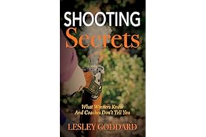 Shooting Secrets: What Winners Know And Coaches Don't Tell You