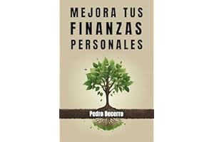 Mejora tus finanzas personales: Toma el control de tu dinero y gana en calidad de vida