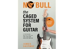 The CAGED System for Guitar: A Fretboard Mastery Method for Lead and Solo Guitarists
