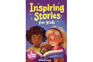 Inspiring Stories for Kids: Empowering Tales to Spark Self-Confidence, Catalyze Courage and Promote Perseverance for Brilliant Boys and Girls