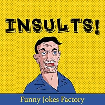 Insults!: 100+ Funny Insults and Comebacks, Comedy, Humor ...
