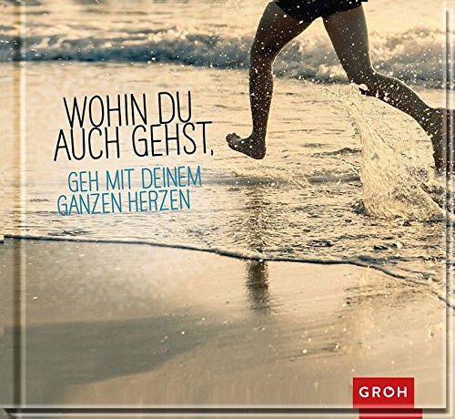 Download Wohin du auch gehst, geh mit deinem ganzen Herzen (Geschenkewelt Kommunion & Konfirmation) Download Wohin du auch gehst, geh mit deinem ganzen Herzen (Geschenkewelt Kommunion & Konfirmation)