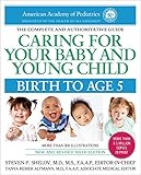 Caring for Your Baby and Young Child, 6th Edition: Birth to Age 5 Caring for Your Baby and Young Child, 6th Edition: Birth to Age 5