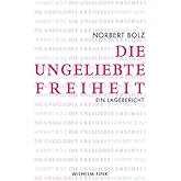 Die ungeliebte Freiheit. Ein Lagebericht