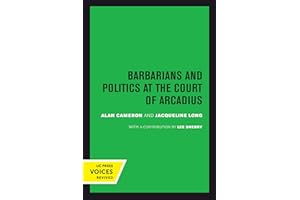 Barbarians and Politics at the Court of Arcadius: Volume 19 (Transformation of the Classical Heritage)