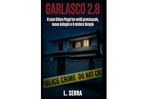 Garlasco 2.8: Il caso Chiara Poggi tra verità processuale, nuove indagini e il mistero Sempio