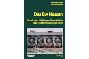 Das Bw Nossen: Chronik einer 100-jährigen Dienststelle für Regel- und Schmalspurlokomotiven