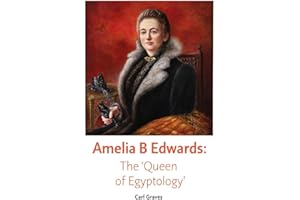 Amelia B Edwards: The 'Queen of Egyptology'