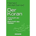 Der Koran: Botschaft der Liebe. Botschaft des Hasses (German Edition)