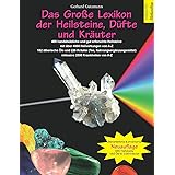Das Große Lexikon der Heilsteine, Düfte und Kräuter: Überarbeitete & erweiterte Neuauflage: 480 handelsübliche und gut erfors