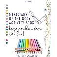 Meridians of the body Activity Book: learn meridians chart with fun ! 12-D Challenge for beginners - 100 pages