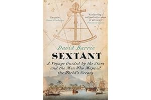 Sextant: A Voyage Guided by the Stars and the Men Who Mapped the World’s Oceans
