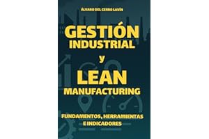 Gestión Industrial y Lean Manufacturing: Fundamentos, Herramientas e Indicadores