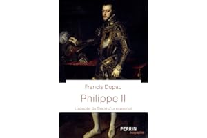 Philippe II (Prix Historia de la biographie 2021): À l'apogée du siècle d'or espagnol