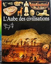 couverture de : L'Aube des civilisations