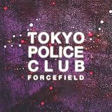 Forcefield - Tokyo Police Club