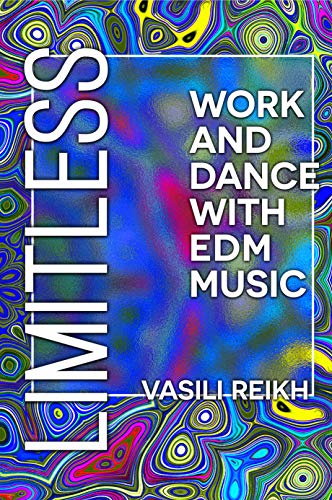 Limitless: Work and Dance with EDM Music (English Edition)