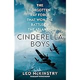 Cinderella Boys: The Forgotten RAF Force that Won the Battle of the Atlantic