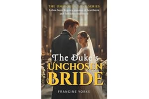 The Duke's Unchosen Bride: A slow-burn Regency romance of heartbreak and forbidden tenderness (The Unspoken Love Series)
