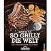 Produktbild Napoleon Grillbuch SO GRILLT DIE WELT Grillen Grill Kochbuch