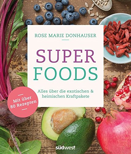 Download Superfoods: Alles über die exotischen & heimischen Kraftpakete - Mit über 80 Rezepten Download Superfoods: Alles über die exotischen & heimischen Kraftpakete - Mit über 80 Rezepten
