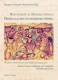 Hexenglauben im modernen Afrika /Witchcraft in Modern Africa: Hexen, Hexenverfolgung und magische Vorstellungswelten / Witches, Witchhunts and Magical ... Kriminalitätsforschung in Norddeutschland) by 