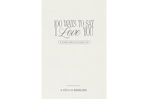 100 Ways To Say I Love You Coffee Table Book: Without Ever Actually Saying It