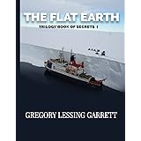 The Flat Earth Trilogy Book of Secrets I