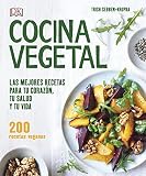 Cocina Vegetal: Las mejores recetas para tu corazón, tu salud y tu vida (Práctico)