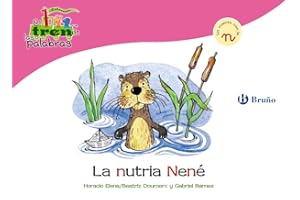 La nutria Nené: Un cuento con la N (Castellano - A PARTIR DE 3 AÑOS - LIBROS DIDÁCTICOS - El tren de las palabras)