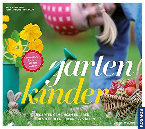 Download gartenkinder: Pflanzen, lachen, selber machen Download gartenkinder: Pflanzen, lachen, selber machen
